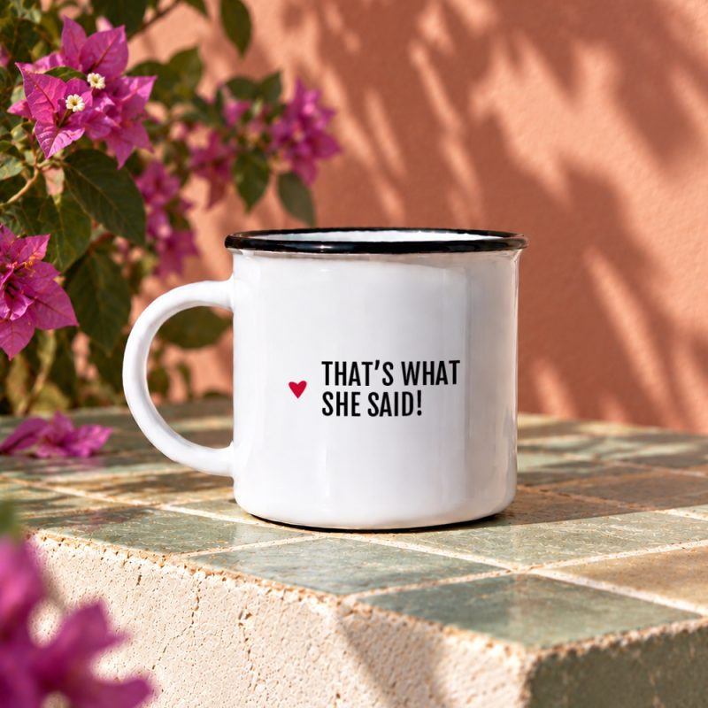 Mug - That’s what she said